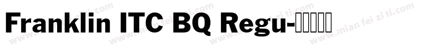 Franklin ITC BQ Regu字体转换